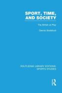 Sport, Time and Society di Dennis Brailsford edito da Taylor & Francis Ltd