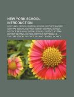 New York school Introduction di Source Wikipedia edito da Books LLC, Reference Series