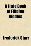 A Little Book Of Filipino Riddles di Frederick Starr edito da General Books