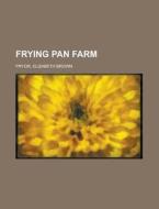 Frying Pan Farm di Elizabeth Brown Pryor edito da Books LLC, Reference Series