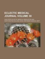 Eclectic Medical Journal Volume 30 di Ohio State Eclectic Medical Association edito da Rarebooksclub.com