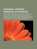 National Central Bureaus Of Interpol: Un di Books Llc edito da Books LLC, Wiki Series