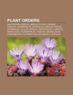Plant Orders: Angiosperm Orders, Obsolete Plant Orders, Rosales, Zingiberales, Asterales, Fabales, Poales, Sapindales, Liliales, Apiales di Source Wikipedia edito da Books Llc, Wiki Series