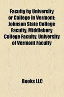 Faculty By University Or College In Verm di Books Llc edito da Books LLC