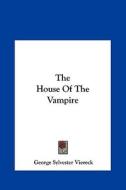 The House of the Vampire di George Sylvester Viereck edito da Kessinger Publishing