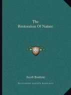 The Restoration of Nature di Jacob Boehme edito da Kessinger Publishing