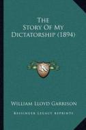 The Story of My Dictatorship (1894) edito da Kessinger Publishing