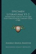 Specimen Literaturae V1-2: Florentinae Saeculi XV in Quo Dum Christophori Landini Gesta (1748) di Angelo Maria Bandini edito da Kessinger Publishing