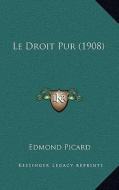 Le Droit Pur (1908) di Edmond Picard edito da Kessinger Publishing