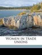 Women In Trade Unions di Barbara Drake edito da Nabu Press
