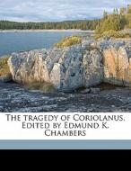 The Tragedy Of Coriolanus. Edited By Edm di William Shakespeare edito da Nabu Press