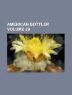 American Bottler Volume 29 di Anonymous edito da Rarebooksclub.com