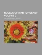 Novels of Ivan Turgenev Volume 9 di Ivan Sergeevich Turgenev edito da Rarebooksclub.com