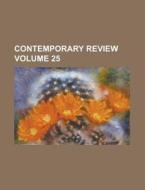 Contemporary Review Volume 25 di Anonymous edito da Rarebooksclub.com
