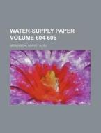 Water-Supply Paper Volume 604-606 di Geological Survey edito da Rarebooksclub.com