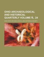 Ohio Archaeological and Historical Quarterly Volume N . 24 di Ohio State Archaeological Society edito da Rarebooksclub.com