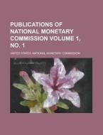 Publications of National Monetary Commission Volume 1, No. 1 di United States Commission edito da Rarebooksclub.com