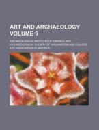 Art and Archaeology Volume 9 di Archaeological Institute America edito da Rarebooksclub.com