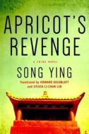 Apricot's Revenge: A Crime Novel di Song Ying edito da Minotaur Books
