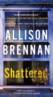 Shattered: A Max Revere Novel di Allison Brennan edito da ST MARTINS PR