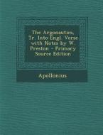 Argonautics, Tr. Into Engl. Verse with Notes by W. Preston di Apollonius edito da Nabu Press