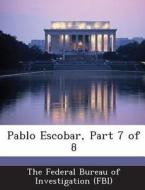 Pablo Escobar, Part 7 Of 8 edito da Bibliogov