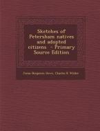 Sketches of Petersham Natives and Adopted Citizens di Jonas Benjamin Howe, Charles K. Wilder edito da Nabu Press