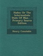 Hades: Or the Intermediate State of Man... di Henry Constable edito da Nabu Press