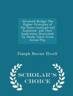Advanced Bridge di Joseph Bowne Elwell edito da Scholar's Choice