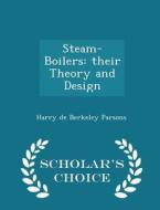 Steam-boilers di Harry De Berkeley Parsons edito da Scholar's Choice