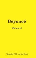 Beyonce - Whimsical di Alexander P.M. van den Bosch edito da Lulu.com