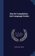 Key For Completion-test Language Scales di Marion Rex Trabue edito da Sagwan Press