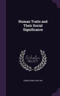 Human Traits And Their Social Significance di Edman Irwin 1896-1954 edito da Palala Press