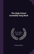 The High School Assembly Song Book di Frank Reader Rix edito da Palala Press