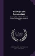 Railways And Locomotives di Frederick Joseph Bramwell, John Wolfe Wolfe- Barry edito da Palala Press