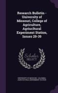 Research Bulletin - University Of Missouri, College Of Agriculture, Agriucltural Experiment Station, Issues 29-39 edito da Palala Press