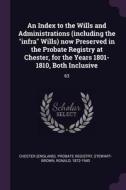 An Index to the Wills and Administrations (Including the Infra Wills) Now Preserved in the Probate Registry at Chester,  di Ronald Stewart-Brown edito da CHIZINE PUBN