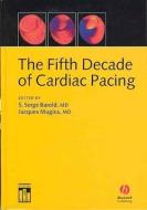 The Fifth Decade of Cardiac Pacing di S. Serge Barold edito da Wiley-Blackwell