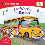 The Wheels on the Bus: A Sing 'n Move Book di Baby Genius edito da Meadowbrook Press