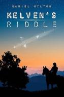 Kelven's Riddle: The Mountain at the Middle of the World di Daniel T. Hylton edito da Booksurge Publishing