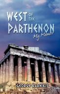 West of the Parthenon: My Memoir di George Karnikis edito da OUTSKIRTS PR