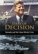 Kennedy and the Cuban Missile Crisis: Days of Decision di Cath Senker edito da CAPSTONE PR