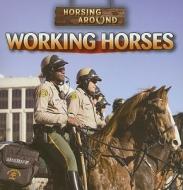 Working Horses di Jeanne Nagle edito da Gareth Stevens Publishing