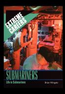 Submariners: Life in Submarines di Brian Wingate edito da ROSEN PUB GROUP