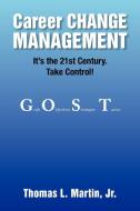 Career Change Management di Thomas L Jr Martin edito da Xlibris