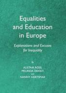 Equalities And Education In Europe: Explanations And Excuses For Inequality di Prof. Alistair Ross, Melinda Dooly, Nanny Hartsmar edito da Cambridge Scholars Publishing