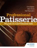 Professional Patisserie: For Levels 2, 3 and Professional Chefs di Mick Burke, Chris Barker, Neil Rippington edito da Hodder Education