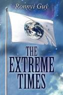 The Extreme Times di Ronnyi Guy edito da America Star Books