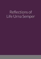 Reflections of Life Urna Semper di Tom Butler edito da Lulu.com