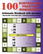 100 Subtraction Practice Worksheets Arithmetic Workbook with Answers: Reproducible Timed Math Drills: Subtracting Multidigit Numbers di Anne Fairbanks edito da Createspace